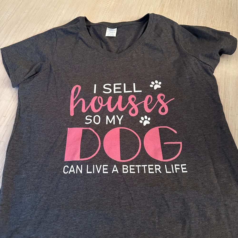 “I sell houses so my dog can live a better life” women’s grey tshirt.Brand new!